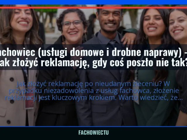 Fachowiec (usługi domowe i drobne naprawy) — jak złożyć reklamację, gdy coś poszło nie tak? — fachowiectu.pl