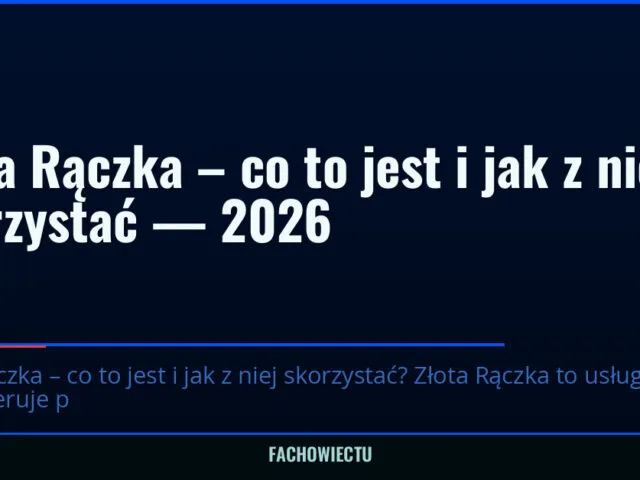 Złota Rączka – co to jest i jak z niej skorzystać — 2026 — fachowiectu.pl
