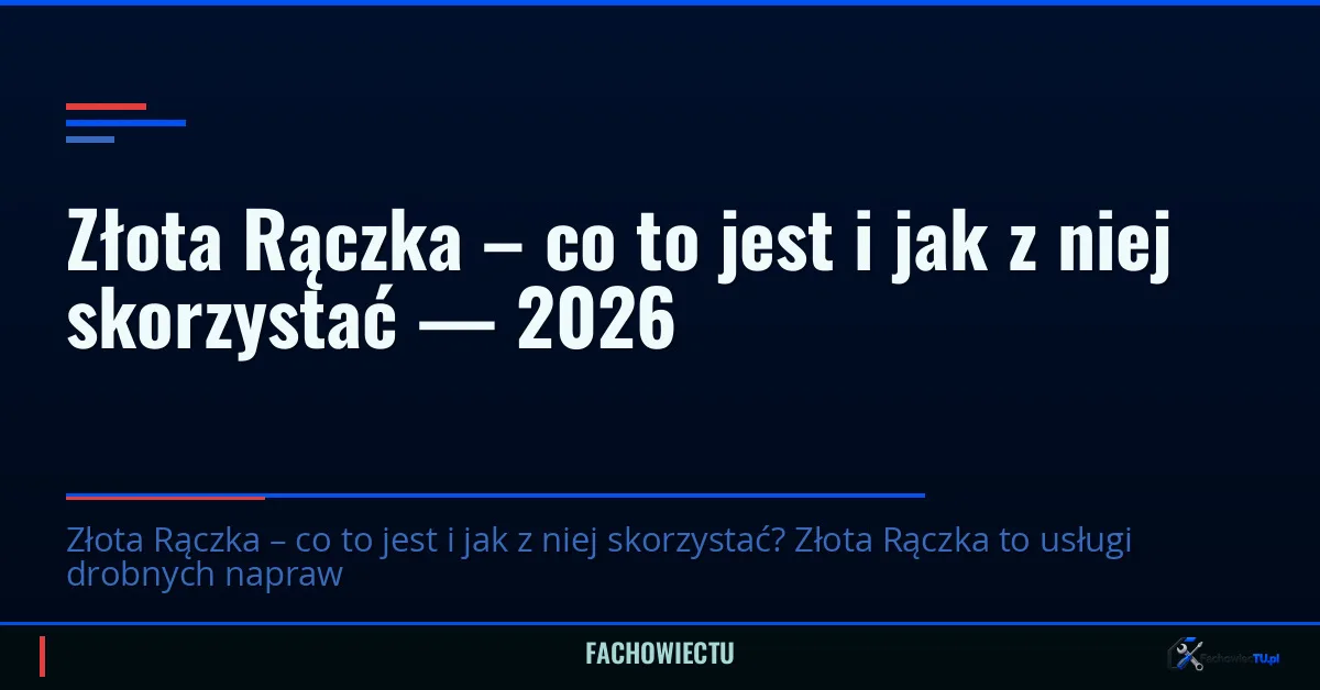 Złota Rączka – co to jest i jak z niej skorzystać — 2026