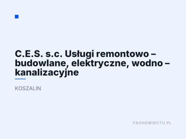 C.E.S. s.c. Usługi remontowo – budowlane, elektryczne, wodno – kanalizacyjne