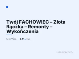 Twój FACHOWIEC – Złota Rączka – Remonty – Wykończenia