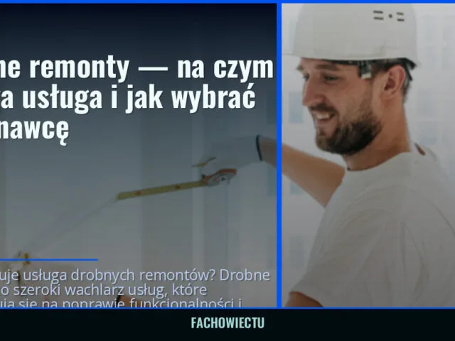 Drobne remonty — na czym polega usługa i jak wybrać wykonawcę