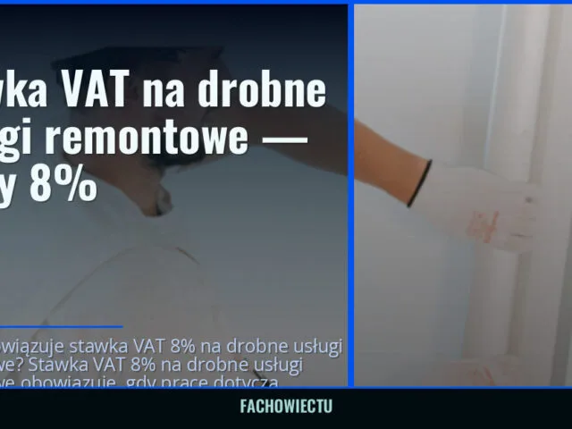 Stawka VAT na drobne usługi remontowe — kiedy 8%