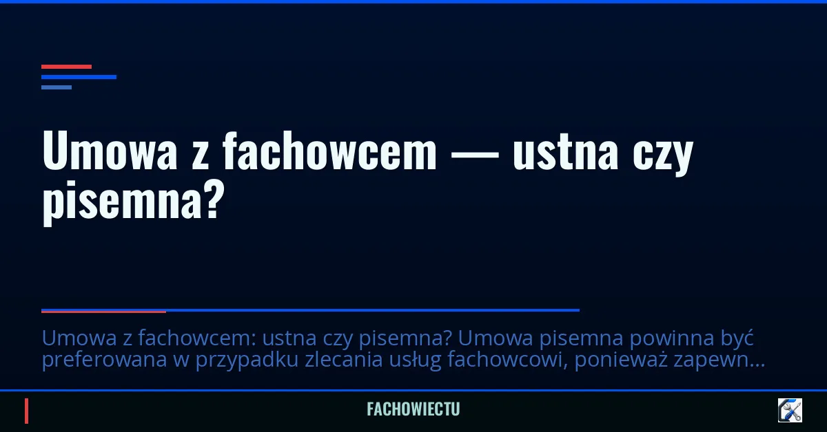 Umowa z fachowcem — ustna czy pisemna?