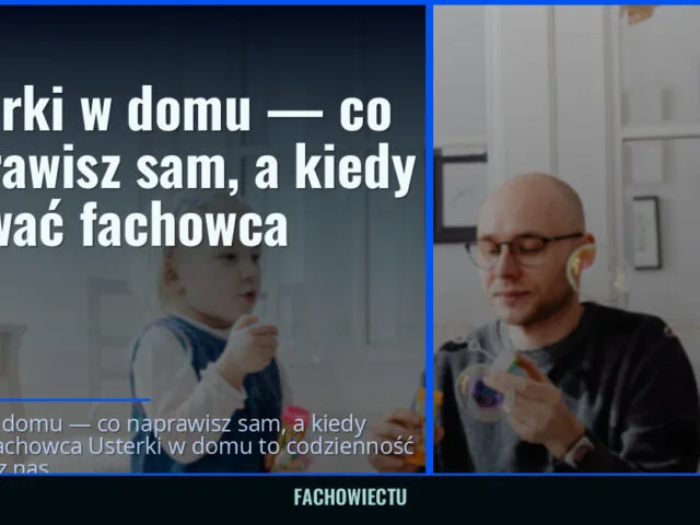 Usterki w domu — co naprawisz sam, a kiedy wezwać fachowca