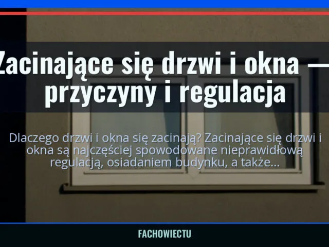 Zacinające się drzwi i okna — przyczyny i regulacja — fachowiectu.pl