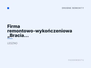 Firma remontowo-wykończeniowa „Bracia Remont”
