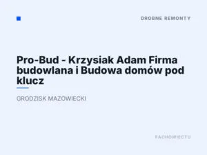 Pro-Bud – Krzysiak Adam Firma budowlana i Budowa domów pod klucz