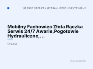 Mobilny Fachowiec Złota Rączka Serwis 24/7 Awarie,Pogotowie Hydrauliczne, Kanalizacyjne, Elektryczne, Całodobowo