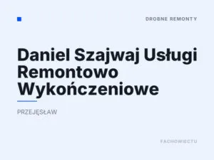 Daniel Szajwaj Usługi Remontowo Wykończeniowe