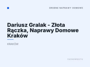 Dariusz Gralak – Złota Rączka, Naprawy Domowe Kraków