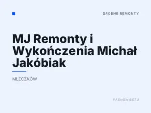 MJ Remonty i Wykończenia Michał Jakóbiak