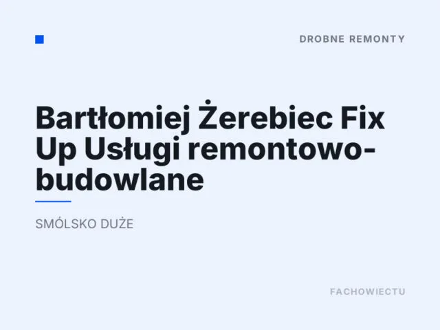 Bartłomiej Żerebiec Fix Up Usługi remontowo- budowlane