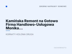 Kamińska Remont na Gotowo Firma Handlowo-Usługowa Monika Kamińska