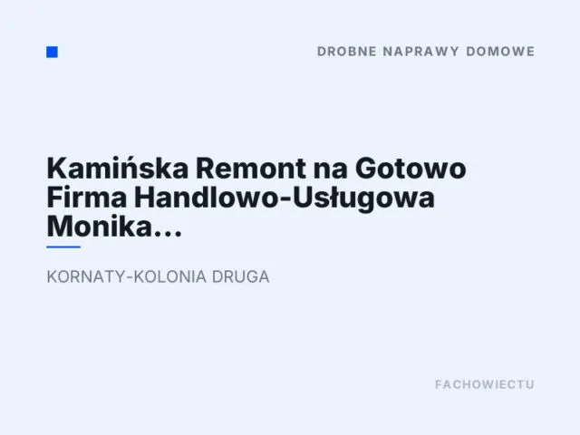 Kamińska Remont na Gotowo Firma Handlowo-Usługowa Monika Kamińska