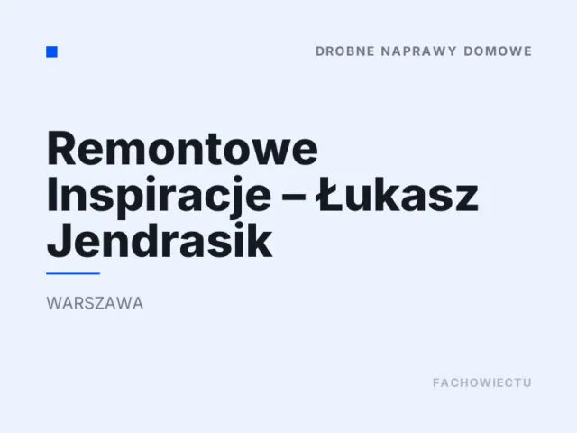 Remontowe Inspiracje – Łukasz Jendrasik